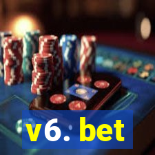 v6. bet